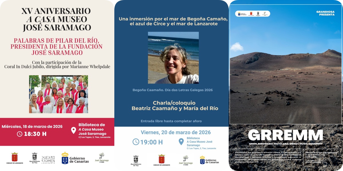 Nota de prensa XV Aniversario La Casa Museo José Saramago celebra su XV aniversario con una programación cultural especial en marzo La Casa Museo José Saramago conmemora esta semana el XV aniversario de su apertura al público con una programación especial que reunirá música coral, reflexión cultural y nuevas iniciativas de activismo social y medioambiental. Los actos se celebrarán en la biblioteca de la casa, en Tías, y estarán abiertos al público hasta completar aforo. La celebración comenzará el miércoles 18 de marzo a las 18:30 horas con un acto institucional que contará con la intervención de Pilar del Río, presidenta de la Fundación José Saramago. Hablaremos de la necesidad de la paz, de parar la guerra, las guerras, todas, garantizar la vida como el primero de los DDHH Durante el encuentro, la biblioteca se llenará de música con la participación de la Coral In Dulci Jubilo, dirigida por Marianne Whelpdale. Esta agrupación cosmopolita, formada por cantantes de distintos países europeos y latinoamericanos y con más de trece años de trayectoria en la isla, interpretará un repertorio de música clásica que incluye piezas de Tielman Susato y Henry Purcell, junto a obras tradicionales y contemporáneas. Coro de cercanía Literatura y pensamiento en marzo, mes de reivindicación feminista La programación continuará el viernes 20 de marzo a las 19:00horas con el encuentro titulado “Una inmersión por el mar de Begoña Caamaño, el azul de Circe y el mar de Lanzarote”, una charla-coloquio entre Beatriz Caamaño, hermana de Begoña Caamaño y María del Río, directora de la Casa Museo José Saramago. La actividad se inscribe en la programación que la Casa Museo José Saramago dedica durante el mes de marzo a las voces y miradas feministas en la cultura, con el objetivo de visibilizar la aportación de creadoras y pensadoras al ámbito literario y cultural. El diálogo abordará el universo narrativo de la escritora y periodista gallega Begoña Caamaño, autora a la que se dedica el Día das Letras Galegas 2026, y de su obra «Circe o el placer del azul» una interpretación desde una mirada feminista del mito clásico de Ulises y Penélope. Presentación del proyecto GRREMM La programación culminará el sábado 21 de marzo a las 18:00horas con la presentación del proyecto GRREMM La Casa Museo José Saramago celebra su XV aniversario con una programación especial en marzo (Green, Renewable, Recyclable, Energy, Music & Movement), una iniciativa que propone una nueva forma de activación cultural, medioambiental y de bienestar social. El proyecto busca conectar turismo de calidad, educación ambiental, identidad local y experiencia audiovisual, tomando como inspiración el entorno natural y cultural de Lanzarote, reconocida como UNESCO Reserva de la Biosfera. Este primer encuentro tendrá carácter íntimo y germinal y servirá para presentar las líneas conceptuales de una iniciativa que aspira a contribuir a la prosperidad cultural y sostenible de la isla. Con esta programación, la Casa Museo celebra quince años como espacio de encuentro entre literatura, pensamiento, arte y ciudadanía, manteniendo el legado del escritor portugués José Saramago. Nota de prensa XV Aniversario La Casa Museo José Saramago celebra su XV aniversario con una programación cultural especial en marzo La Casa Museo José Saramago conmemora esta semana el XV aniversario de su apertura al público con una programación especial que reunirá música coral, reflexión cultural y nuevas iniciativas de activismo social y medioambiental. Los actos se celebrarán en la biblioteca de la casa, en Tías, y estarán abiertos al público hasta completar aforo. La celebración comenzará el miércoles 18 de marzo a las 18:30 horas con un acto institucional que contará con la intervención de Pilar del Río, presidenta de la Fundación José Saramago. Hablaremos de la necesidad de la paz, de parar la guerra, las guerras, todas, garantizar la vida como el primero de los DDHH Durante el encuentro, la biblioteca se llenará de música con la participación de la Coral In Dulci Jubilo, dirigida por Marianne Whelpdale. Esta agrupación cosmopolita, formada por cantantes de distintos países europeos y latinoamericanos y con más de trece años de trayectoria en la isla, interpretará un repertorio de música clásica que incluye piezas de Tielman Susato y Henry Purcell, junto a obras tradicionales y contemporáneas. Coro de cercanía Literatura y pensamiento en marzo, mes de reivindicación feminista La programación continuará el viernes 20 de marzo a las 19:00horas con el encuentro titulado “Una inmersión por el mar de Begoña Caamaño, el azul de Circe y el mar de Lanzarote”, una charla-coloquio entre Beatriz Caamaño, hermana de Begoña Caamaño y María del Río, directora de la Casa Museo José Saramago. La actividad se inscribe en la programación que la Casa Museo José Saramago dedica durante el mes de marzo a las voces y miradas feministas en la cultura, con el objetivo de visibilizar la aportación de creadoras y pensadoras al ámbito literario y cultural. El diálogo abordará el universo narrativo de la escritora y periodista gallega Begoña Caamaño, autora a la que se dedica el Día das Letras Galegas 2026, y de su obra «Circe o el placer del azul» una interpretación desde una mirada feminista del mito clásico de Ulises y Penélope. Presentación del proyecto GRREMM La programación culminará el sábado 21 de marzo a las 18:00horas con la presentación del proyecto GRREMM La Casa Museo José Saramago celebra su XV aniversario con una programación especial en marzo (Green, Renewable, Recyclable, Energy, Music & Movement), una iniciativa que propone una nueva forma de activación cultural, medioambiental y de bienestar social. El proyecto busca conectar turismo de calidad, educación ambiental, identidad local y experiencia audiovisual, tomando como inspiración el entorno natural y cultural de Lanzarote, reconocida como UNESCO Reserva de la Biosfera. Este primer encuentro tendrá carácter íntimo y germinal y servirá para presentar las líneas conceptuales de una iniciativa que aspira a contribuir a la prosperidad cultural y sostenible de la isla. Con esta programación, la Casa Museo celebra quince años como espacio de encuentro entre literatura, pensamiento, arte y ciudadanía, manteniendo el legado del escritor portugués José Saramago.